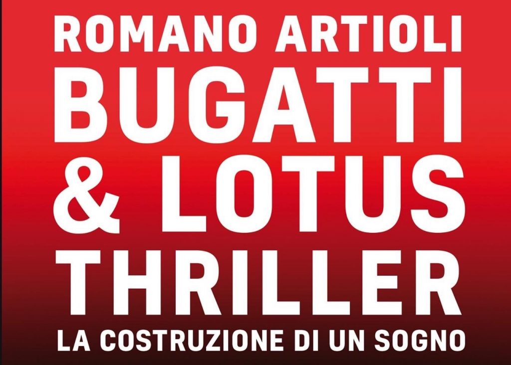 Thriller Bugatti & Lotus, construire un rêve.  Le livre de l'histoire épique de Romano Artioli.