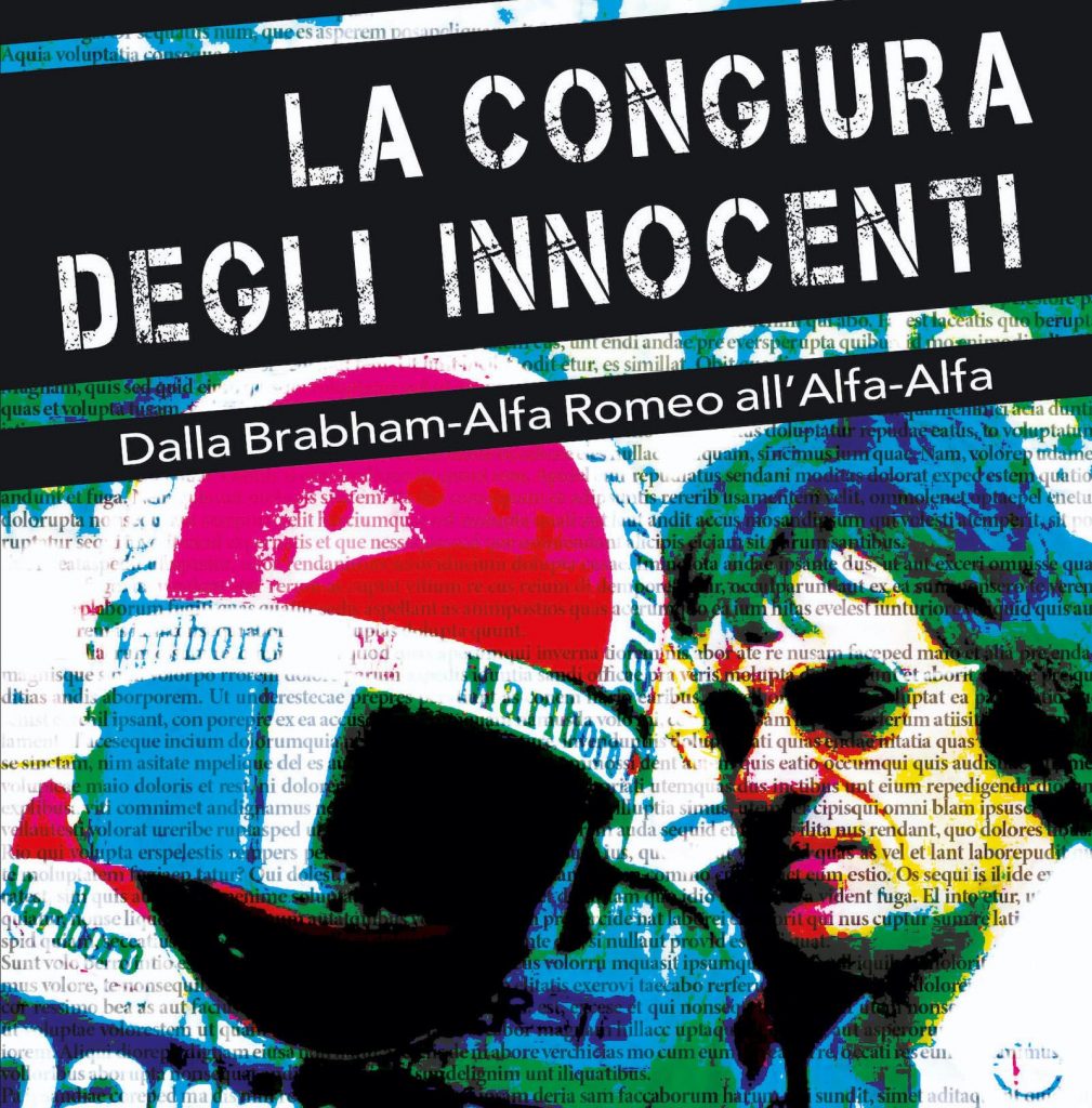 Le complot des innocents.  De Brabham-Alfa Romeo à Alfa-Alfa, par Luca Dal Monte