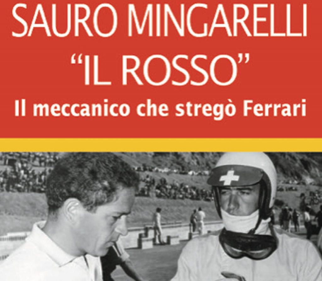 Sauro Mingarelli «Le Rouge».  Le mécanicien qui a ensorcelé Ferrari.